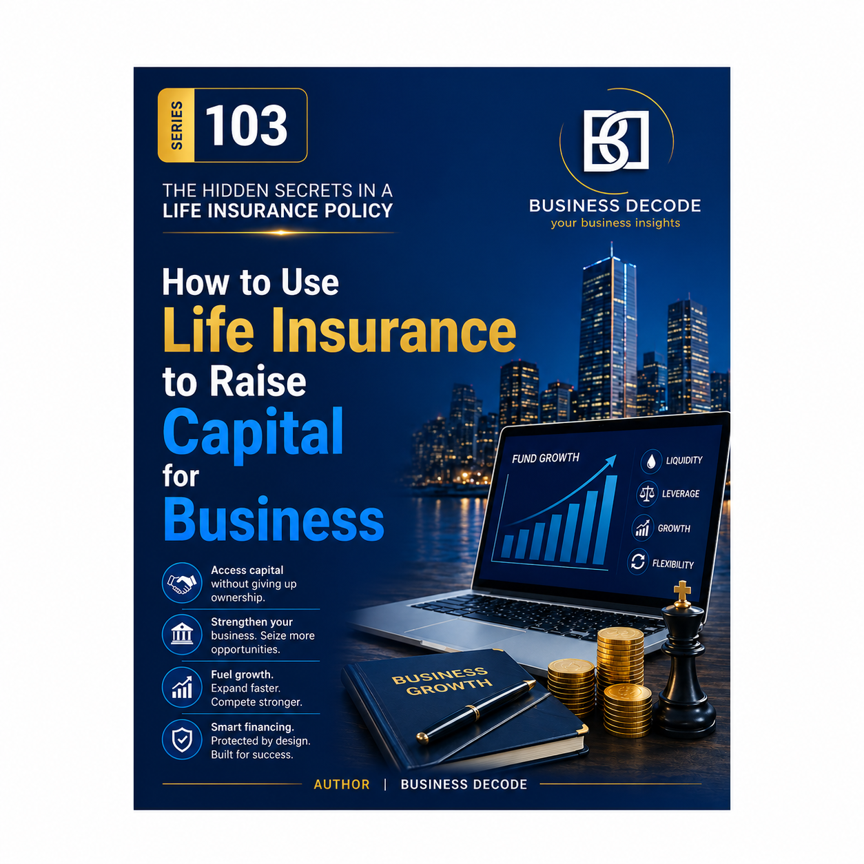 Series 103 cover: How to Use Life Insurance to Raise Capital for Business